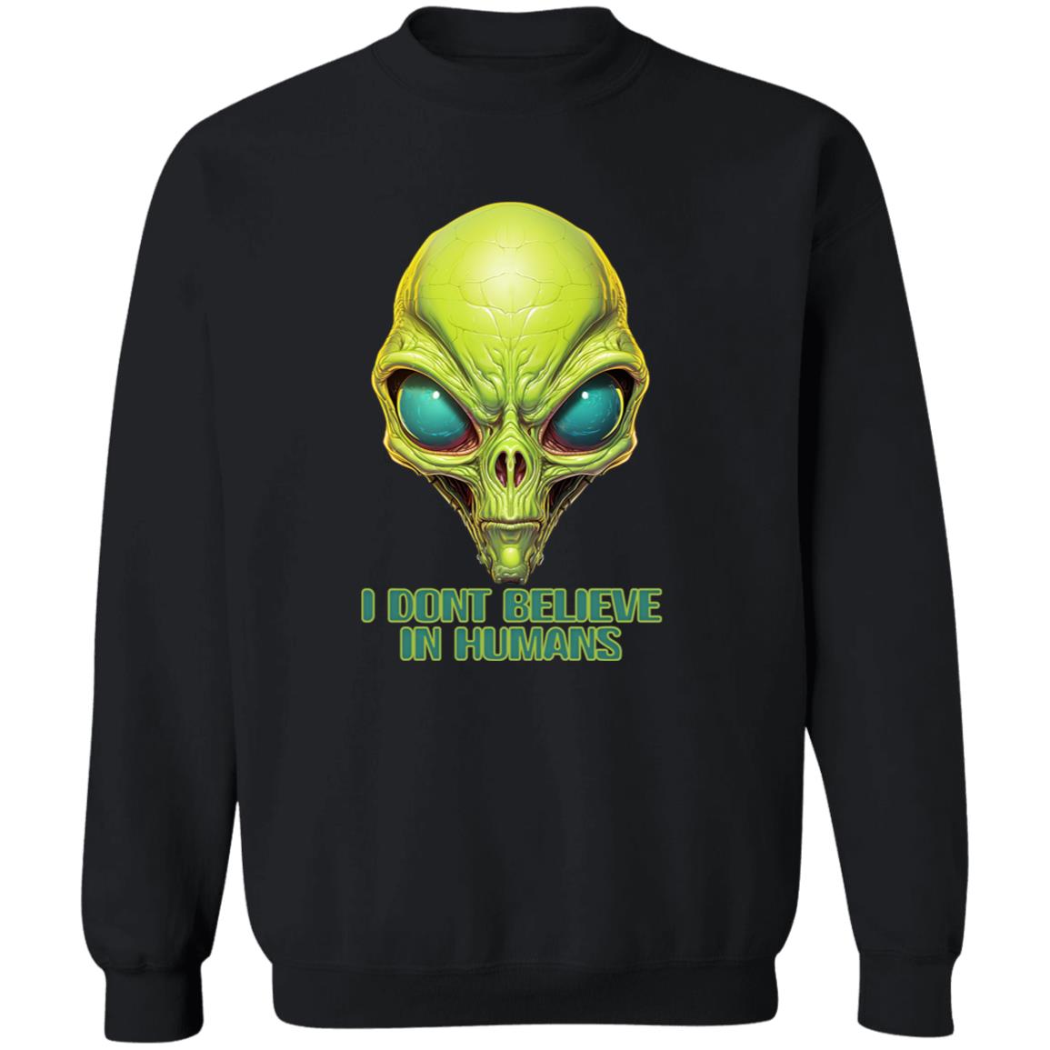 Pullover Sweatshirt I Dont Believe In Humans