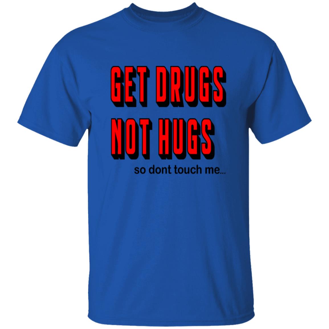 Oversized T-Shirt Get Drugs Not Hugs
