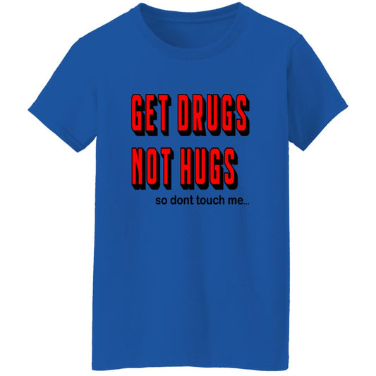 Oversized T-Shirt Get Hugs Not Drugs