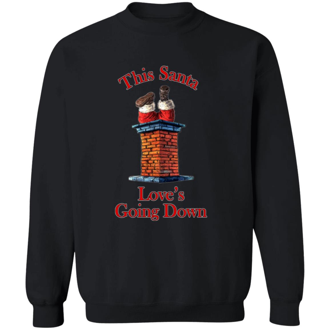Pullover Sweatshirt This Santa Love's Going Down