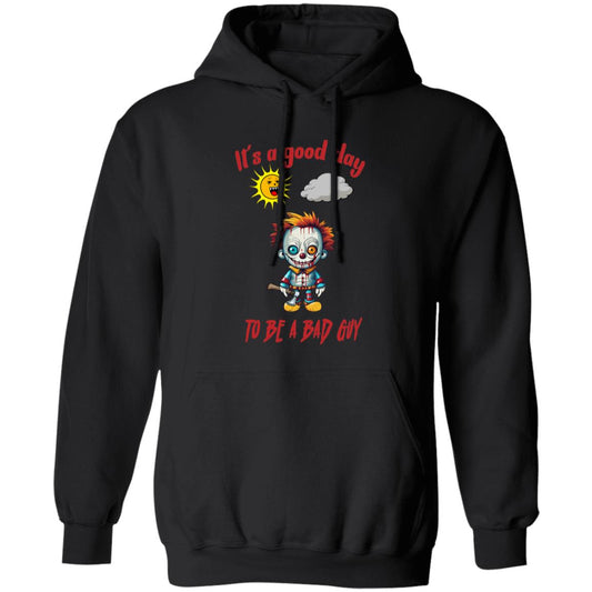 Pullover Hoodie It's A Good Day To Be A Bad Guy
